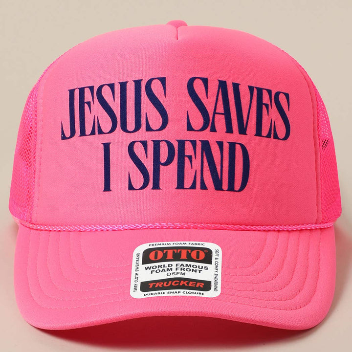Fashion City - JESUS SAVES I SPEND Text Mesh Back Trucker Hat: NEON PINK / ONE SIZE