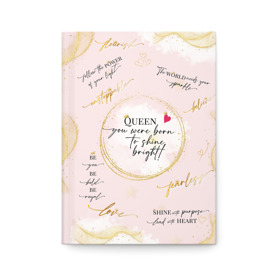 Girl Power 24/7 - Queen – You Were Born to Shine Bright! Hardcover Journal: Journal