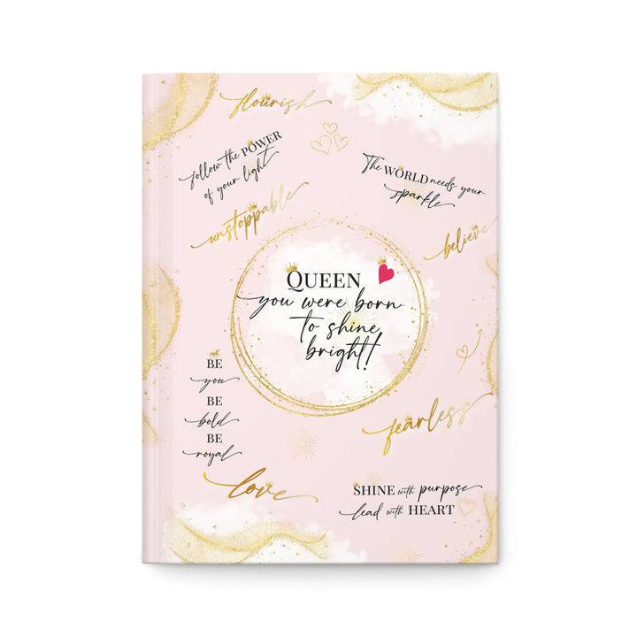 Girl Power 24/7 - Queen – You Were Born to Shine Bright! Hardcover Journal: Journal