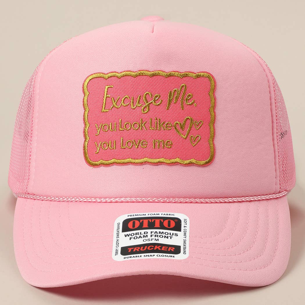 Fashion City - Excuse Me You Look Like You Love Me Letter Trucker Hat: White / ONE SIZE