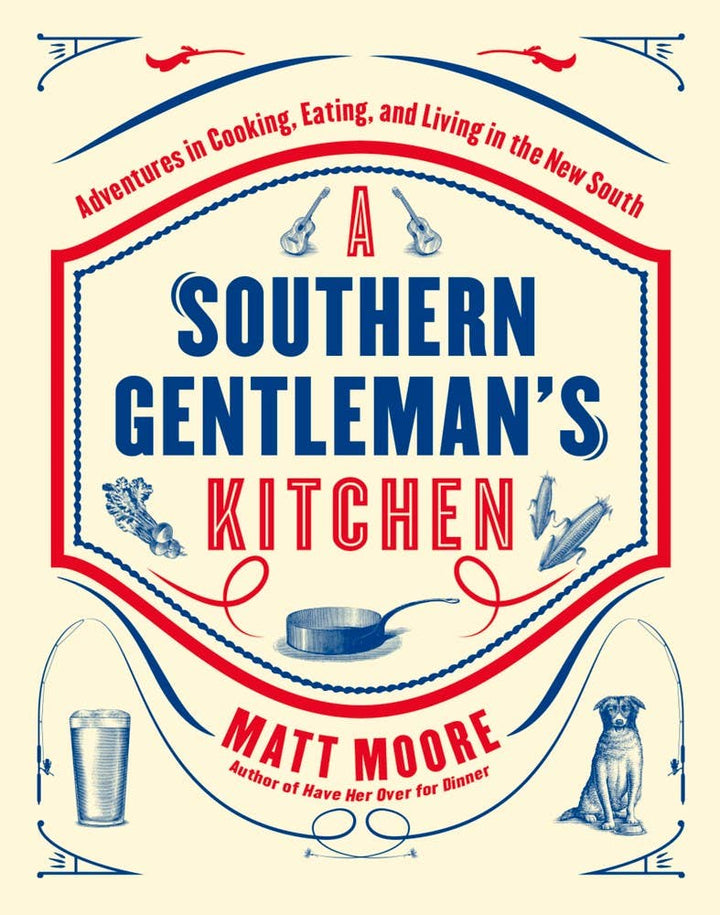 Independent Publishers Group - Southern Living A Southern Gentleman's Kitchen by Matt Moore: Hardcover / 288 / 8.5 x 10.5 x 0.90