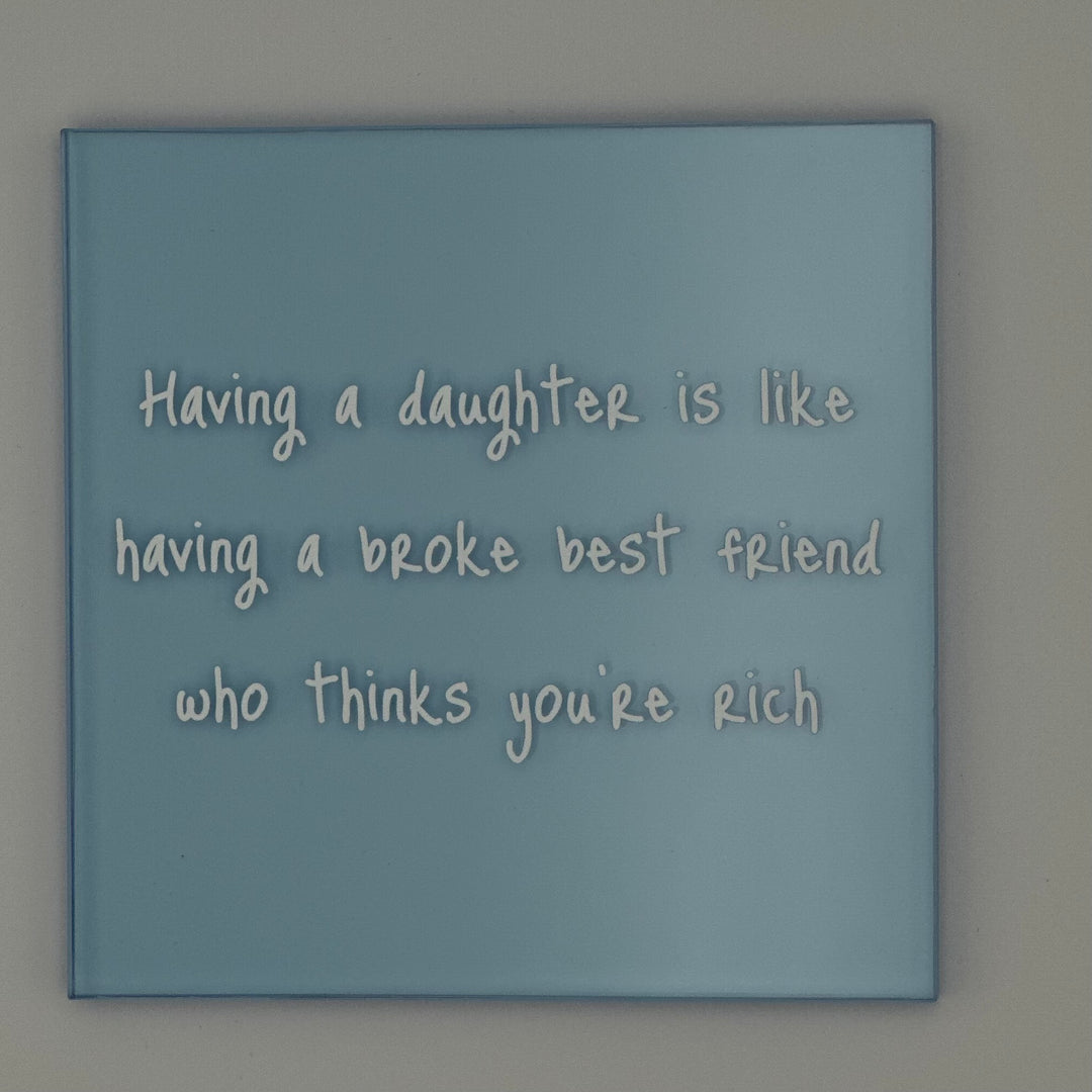Having a daughter is like having a broke best frie