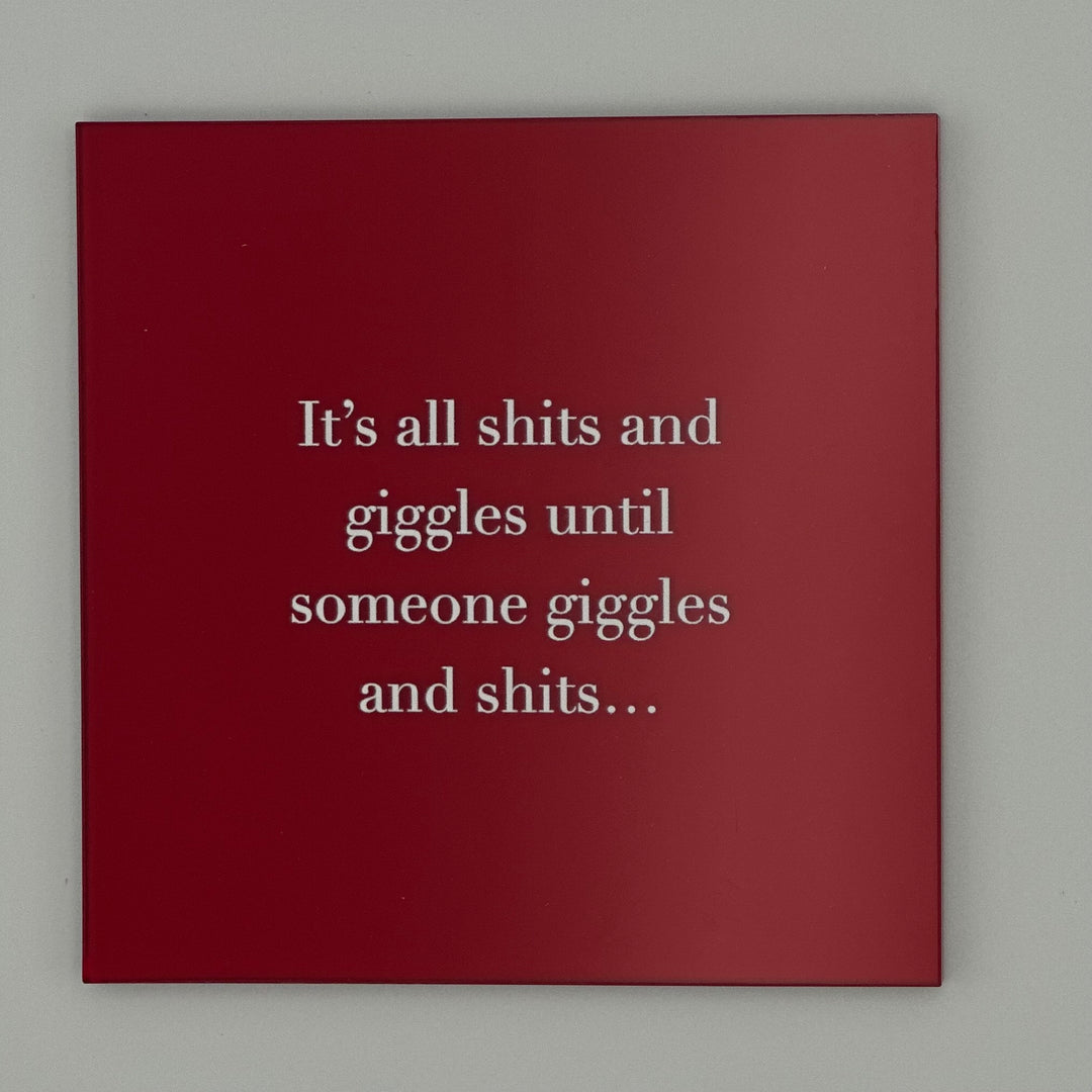 It's all shits and giggles until someone giggles a
