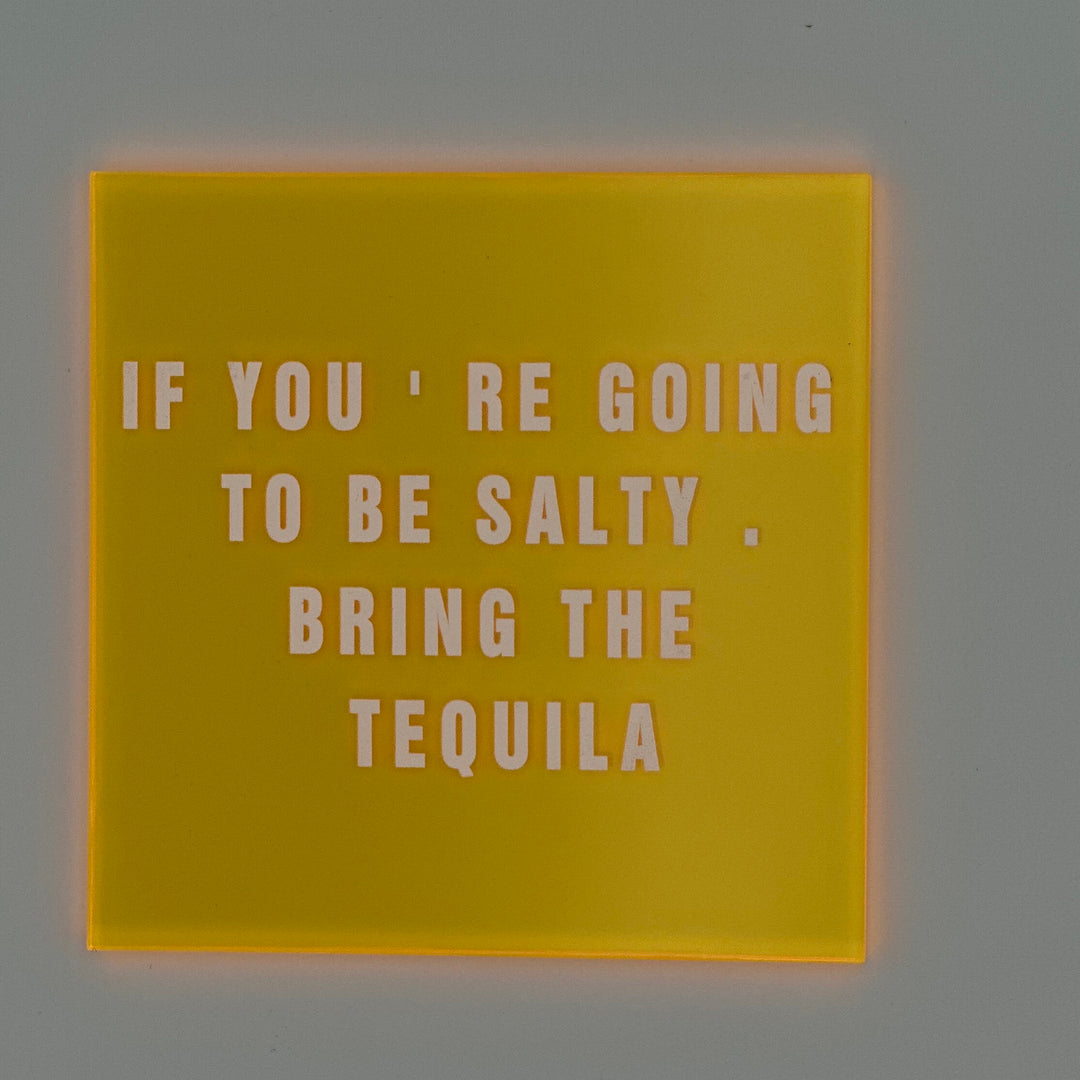 If you're going to be salty bring the tequila