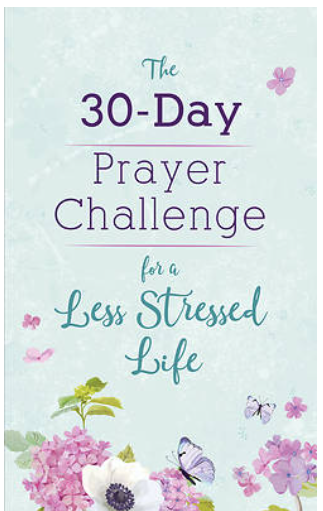 The 30- Day Prayer Challenge for a Less Stressed Life