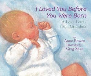 HarperCollins - I Loved You Before You Were Born Board Book: Anne Bowen