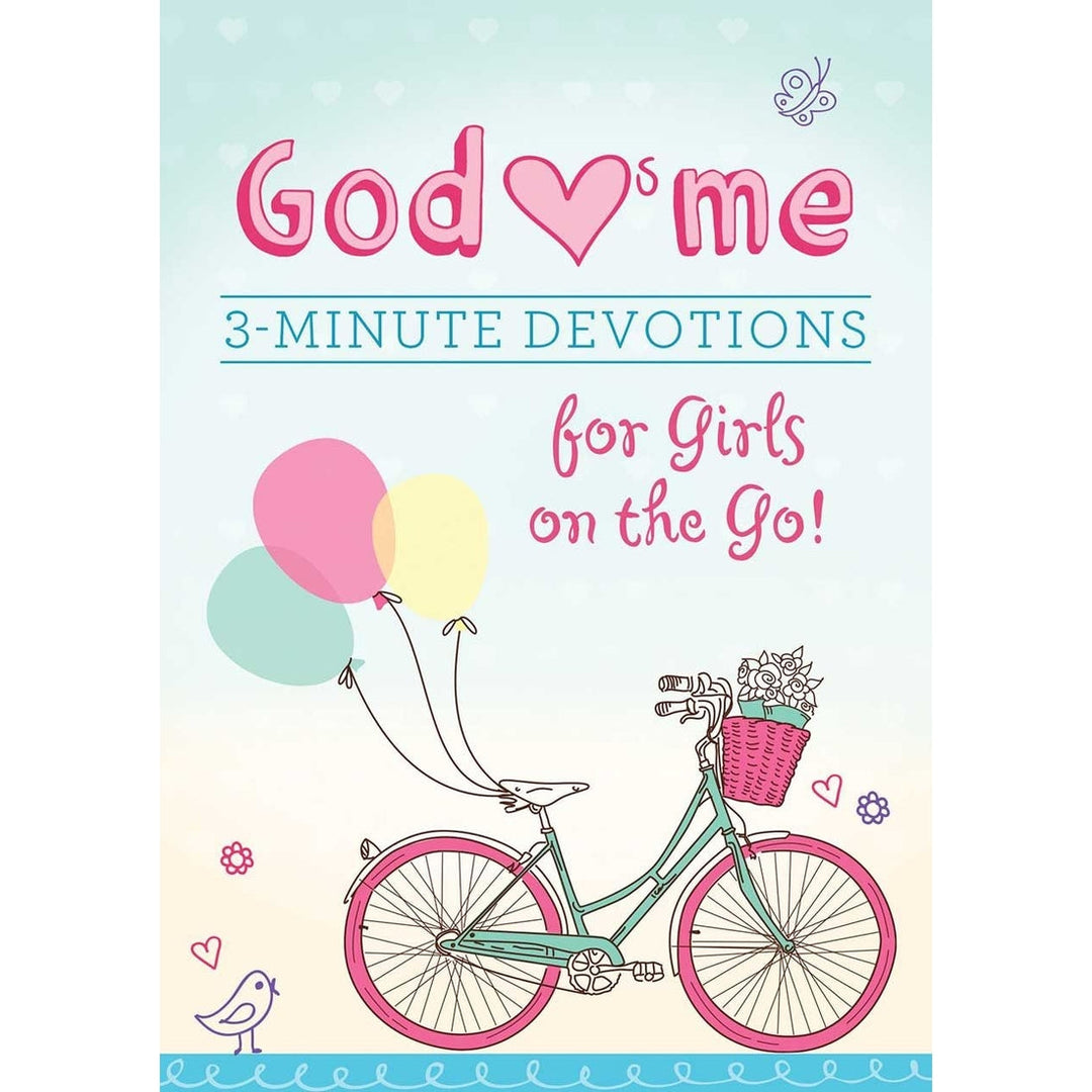 God Hearts Me 3 - Minute Devotions For Girls On The Go